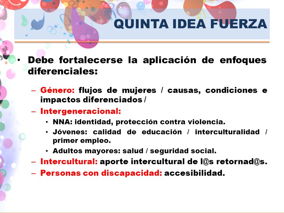 QUINTA IDEA FUERZA Debe fortalecerse la aplicación de enfoques diferenciales: