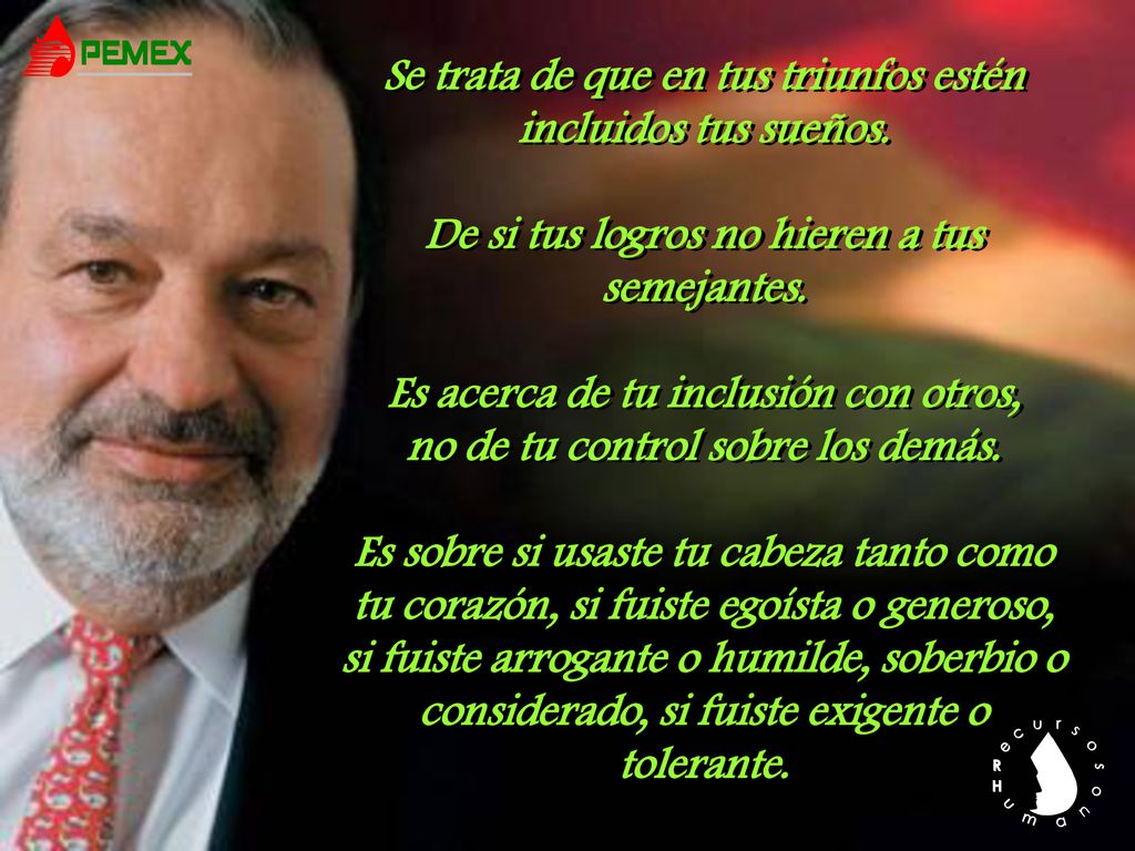 Se trata de que en tus triunfos estén incluidos tus sueños.