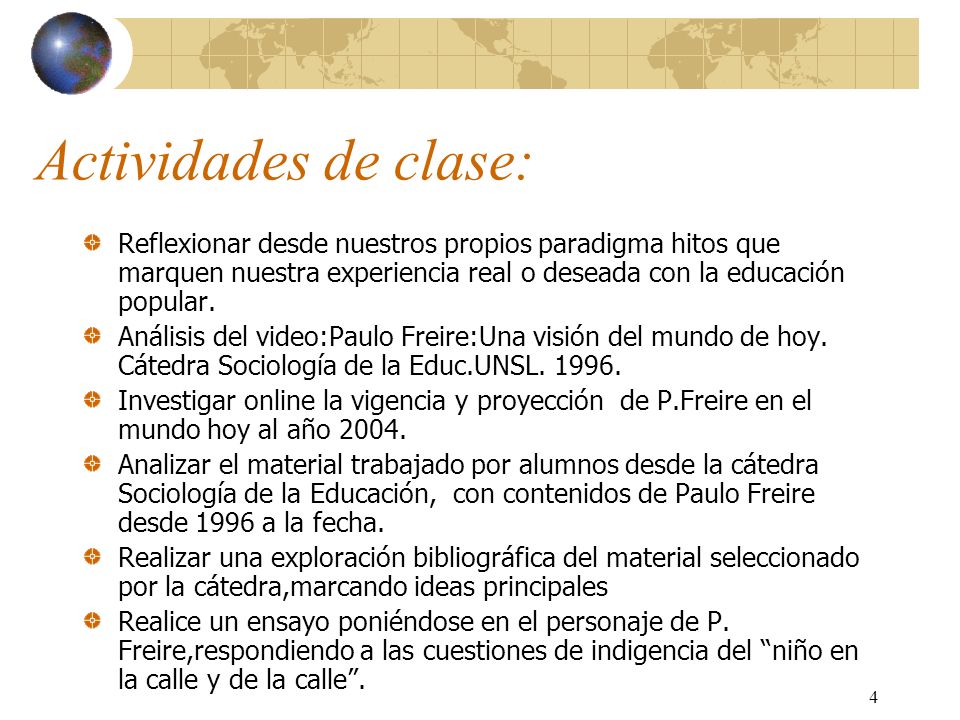 Actividades de clase: Reflexionar desde nuestros propios paradigma hitos que marquen nuestra experiencia real o deseada con la educación popular.