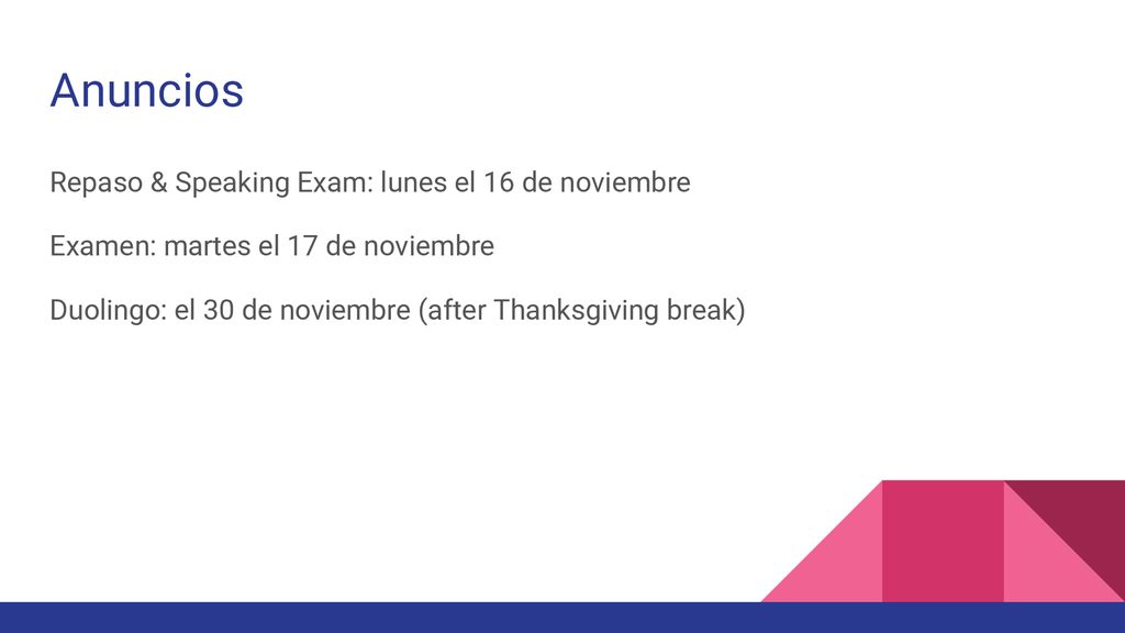 Anuncios Repaso & Speaking Exam: lunes el 16 de noviembre