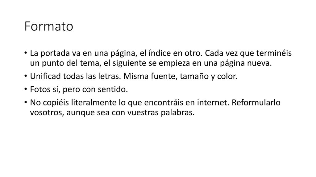 Formato La portada va en una página, el índice en otro. Cada vez que terminéis un punto del tema, el siguiente se empieza en una página nueva.