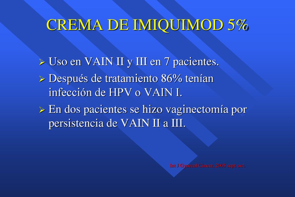 CREMA DE IMIQUIMOD 5% Uso en VAIN II y III en 7 pacientes.