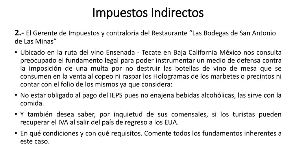 Impuestos Indirectos 2.- El Gerente de Impuestos y contraloría del Restaurante Las Bodegas de San Antonio de Las Minas
