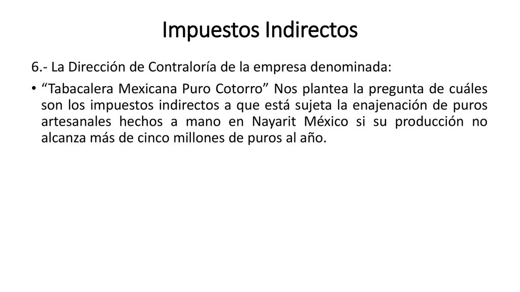 Impuestos Indirectos 6.- La Dirección de Contraloría de la empresa denominada: