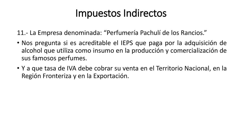 Impuestos Indirectos 11.- La Empresa denominada: Perfumería Pachulí de los Rancios.