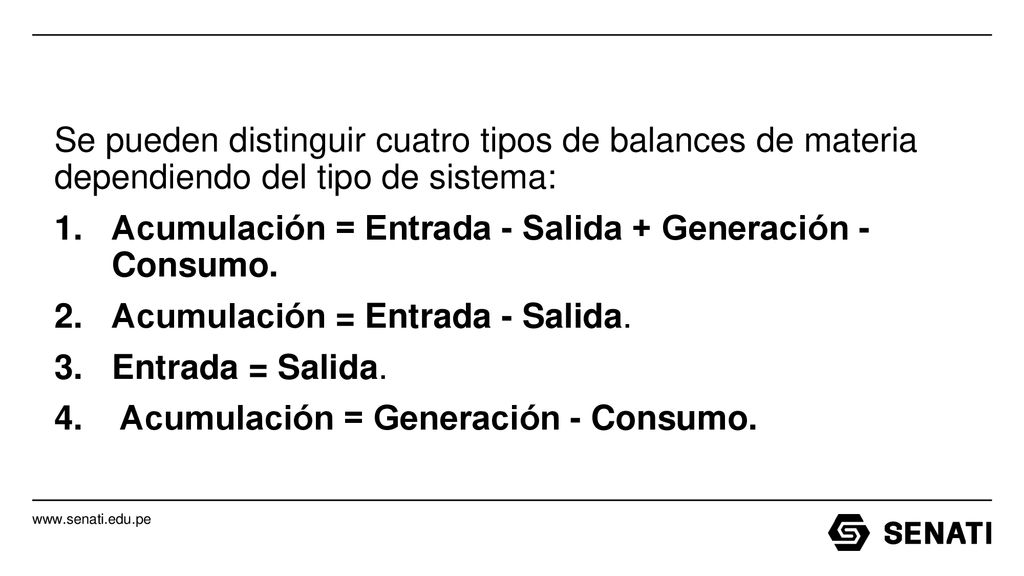 Se pueden distinguir cuatro tipos de balances de materia dependiendo del tipo de sistema:
