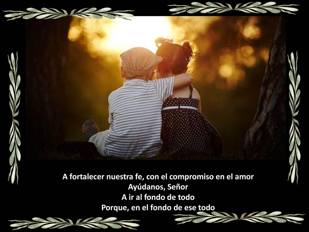 A fortalecer nuestra fe, con el compromiso en el amor Ayúdanos, Señor