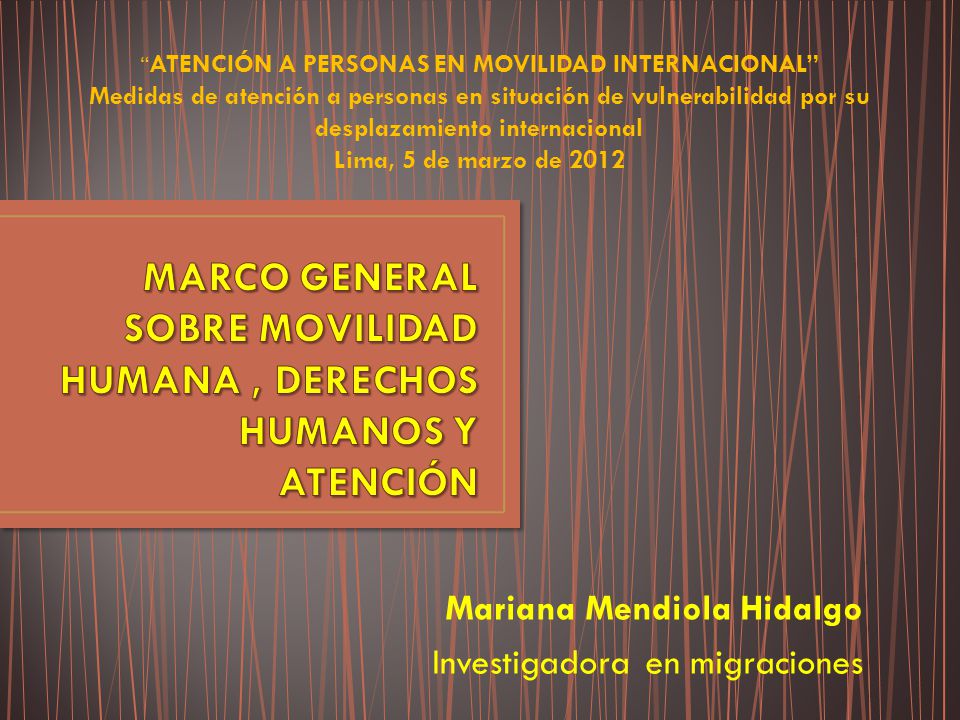 MARCO GENERAL SOBRE MOVILIDAD HUMANA , DERECHOS HUMANOS Y ATENCIÓN
