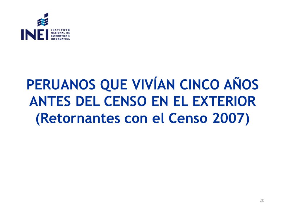 PERUANOS QUE VIVÍAN CINCO AÑOS ANTES DEL CENSO EN EL EXTERIOR (Retornantes con el Censo 2007)