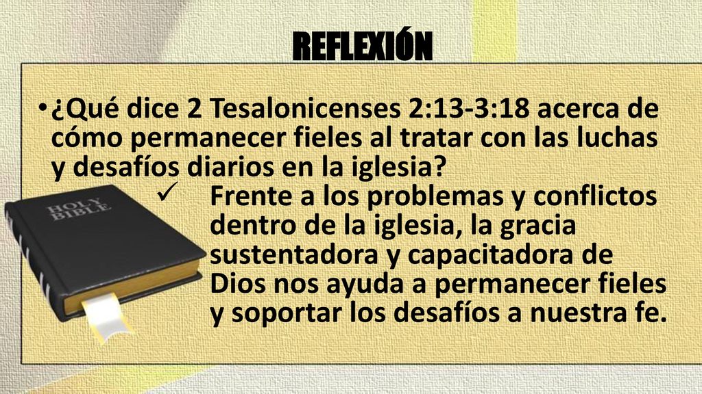 REFLEXIÓN ¿Qué dice 2 Tesalonicenses 2:13-3:18 acerca de cómo permanecer fieles al tratar con las luchas y desafíos diarios en la iglesia