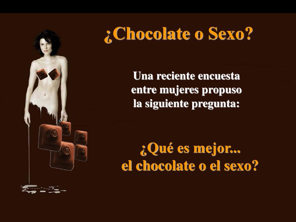 ¿Chocolate o Sexo ¿Qué es mejor... el chocolate o el sexo