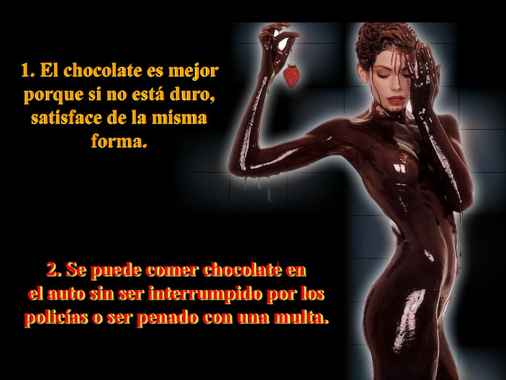1. El chocolate es mejor porque si no está duro, satisface de la misma forma.