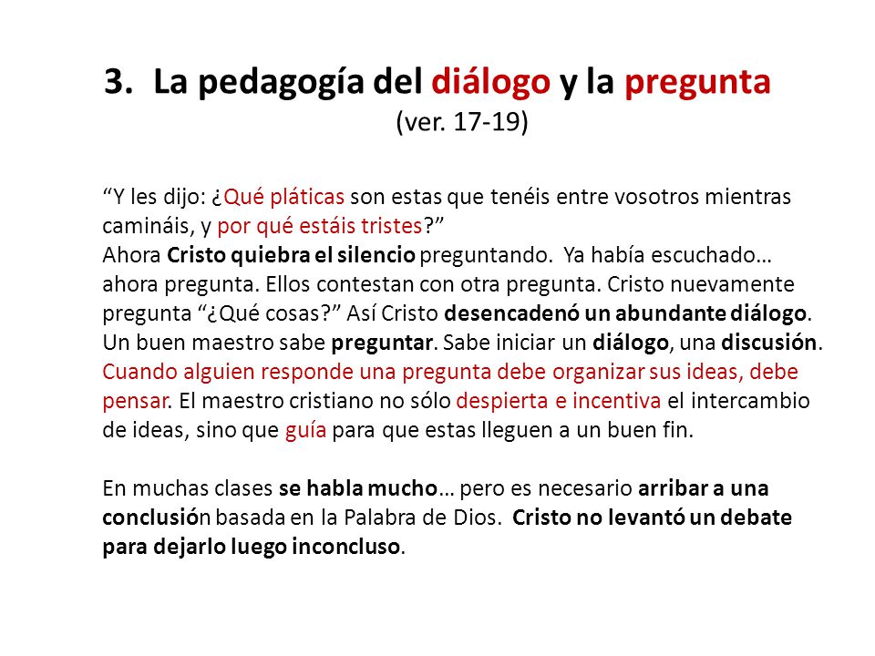 3. La pedagogía del diálogo y la pregunta (ver )