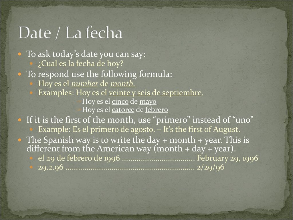 Date / La fecha To ask today’s date you can say: