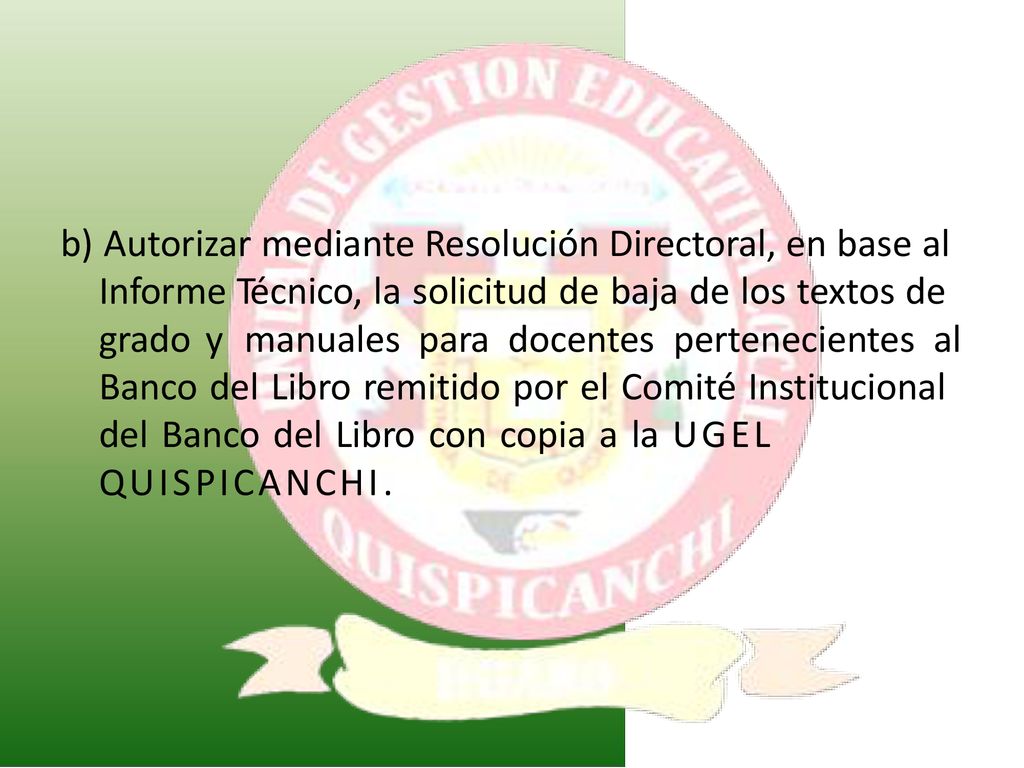 b) Autorizar mediante Resolución Directoral, en base al