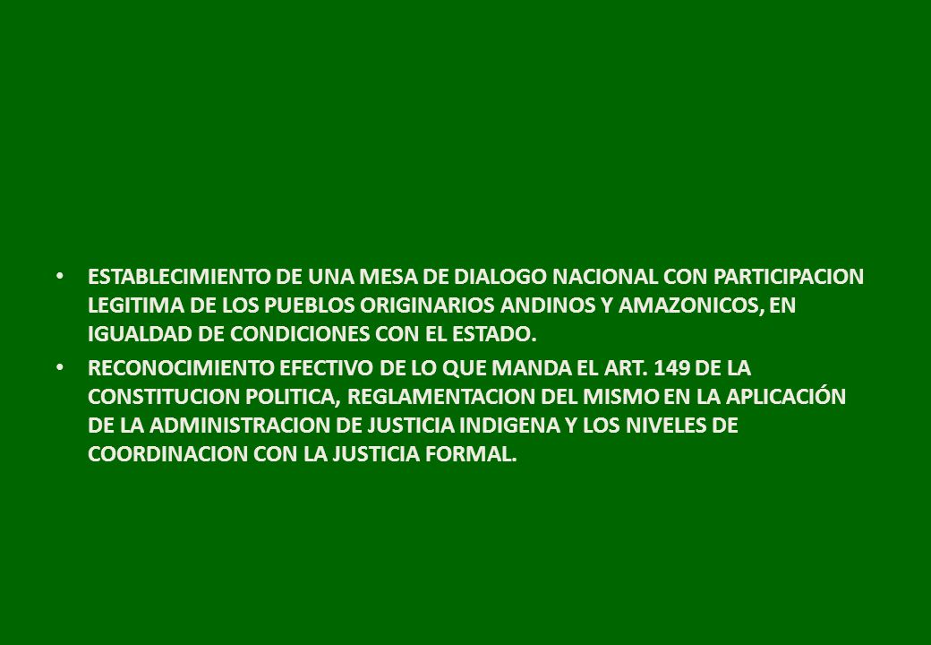 ESTABLECIMIENTO DE UNA MESA DE DIALOGO NACIONAL CON PARTICIPACION LEGITIMA DE LOS PUEBLOS ORIGINARIOS ANDINOS Y AMAZONICOS, EN IGUALDAD DE CONDICIONES CON EL ESTADO.