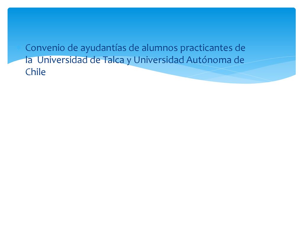 Convenio de ayudantías de alumnos practicantes de la Universidad de Talca y Universidad Autónoma de Chile.