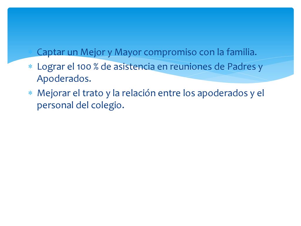 Captar un Mejor y Mayor compromiso con la familia.
