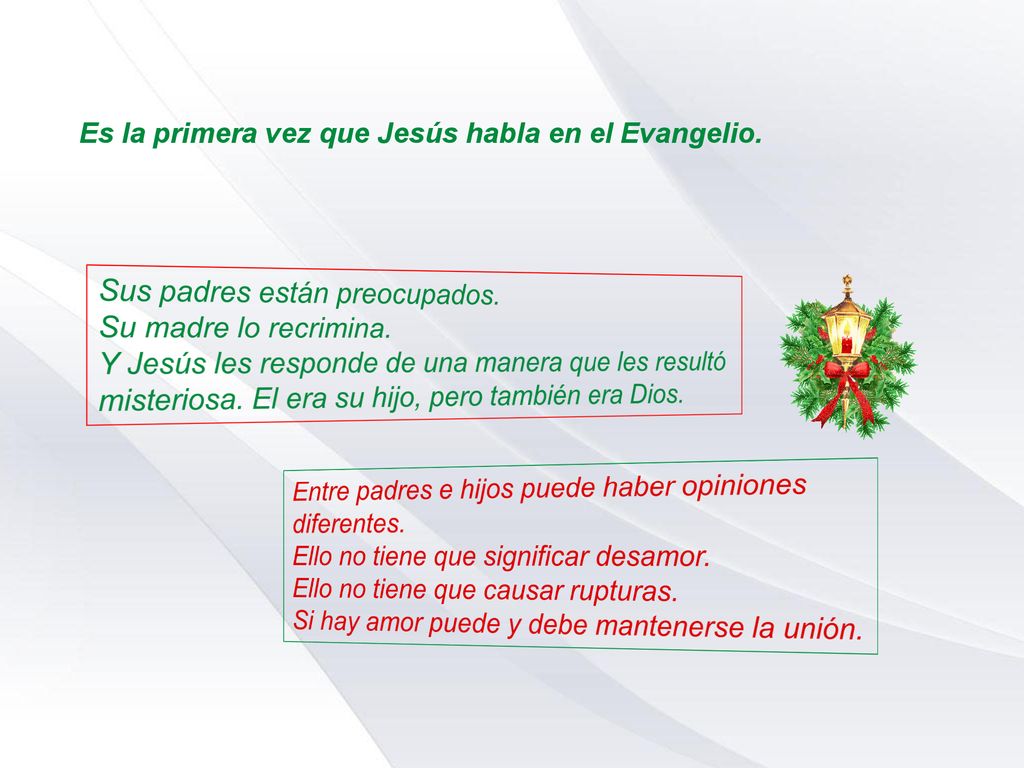 Es la primera vez que Jesús habla en el Evangelio.