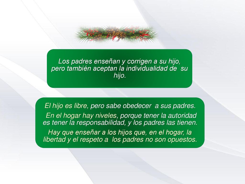 El hijo es libre, pero sabe obedecer a sus padres.