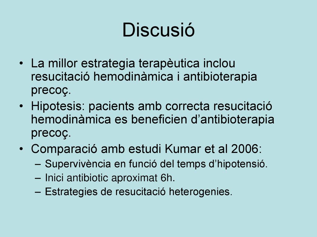 Discusió La millor estrategia terapèutica inclou resucitació hemodinàmica i antibioterapia precoç.