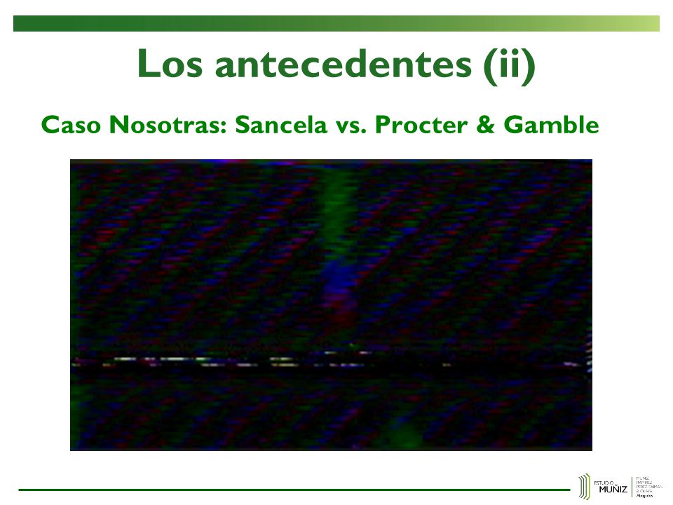 Los antecedentes (ii) Caso Nosotras: Sancela vs. Procter & Gamble