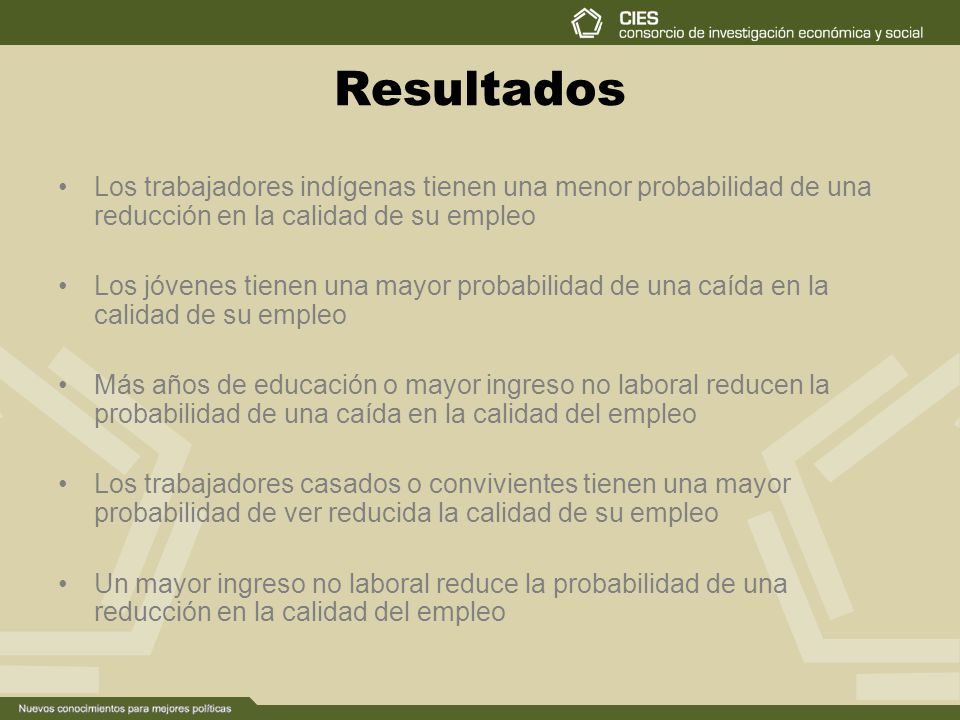 Resultados Los trabajadores indígenas tienen una menor probabilidad de una reducción en la calidad de su empleo.
