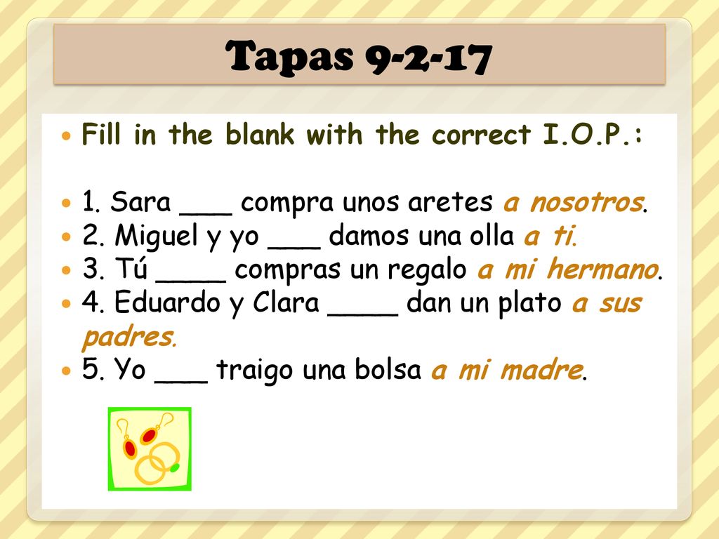 Tapas Fill in the blank with the correct I.O.P.: