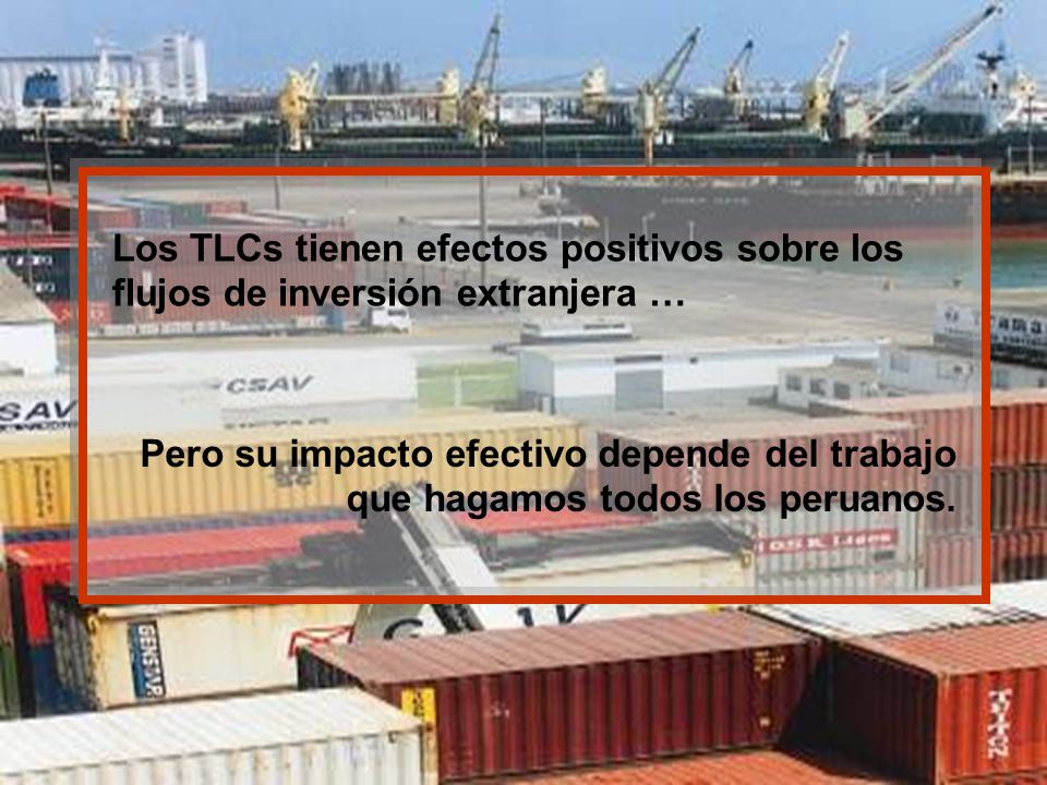 Los TLCs tienen efectos positivos sobre los flujos de inversión extranjera …