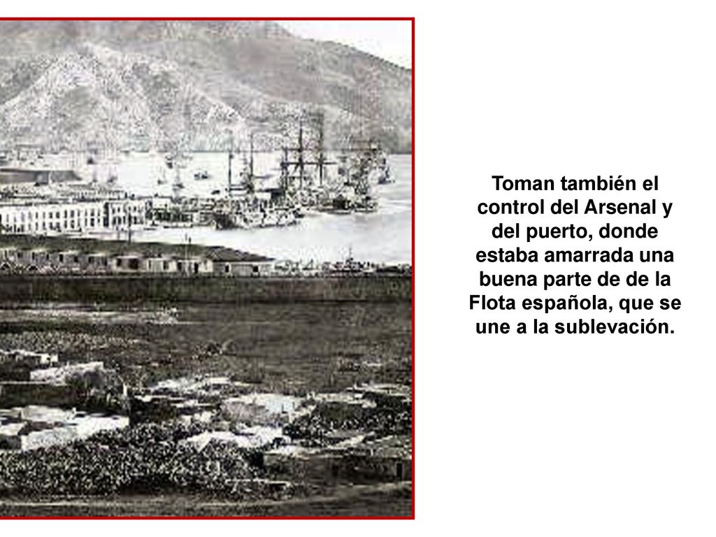 Toman también el control del Arsenal y del puerto, donde estaba amarrada una buena parte de de la Flota española, que se une a la sublevación.