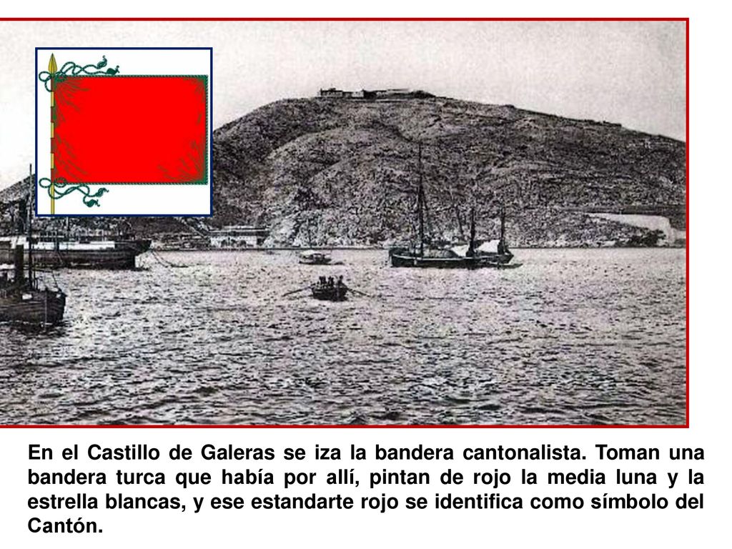 En el Castillo de Galeras se iza la bandera cantonalista
