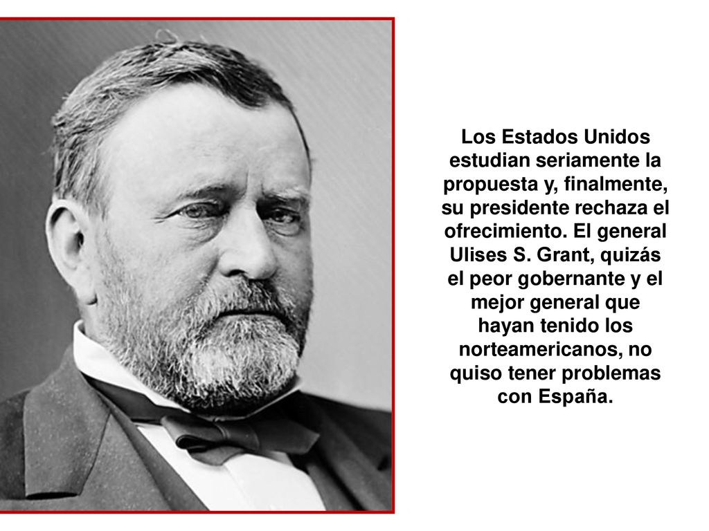 Los Estados Unidos estudian seriamente la propuesta y, finalmente, su presidente rechaza el ofrecimiento.