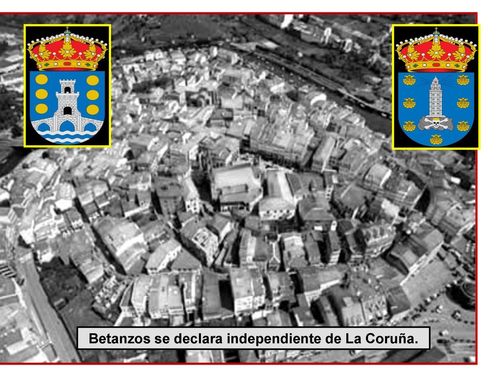 Betanzos se declara independiente de La Coruña.
