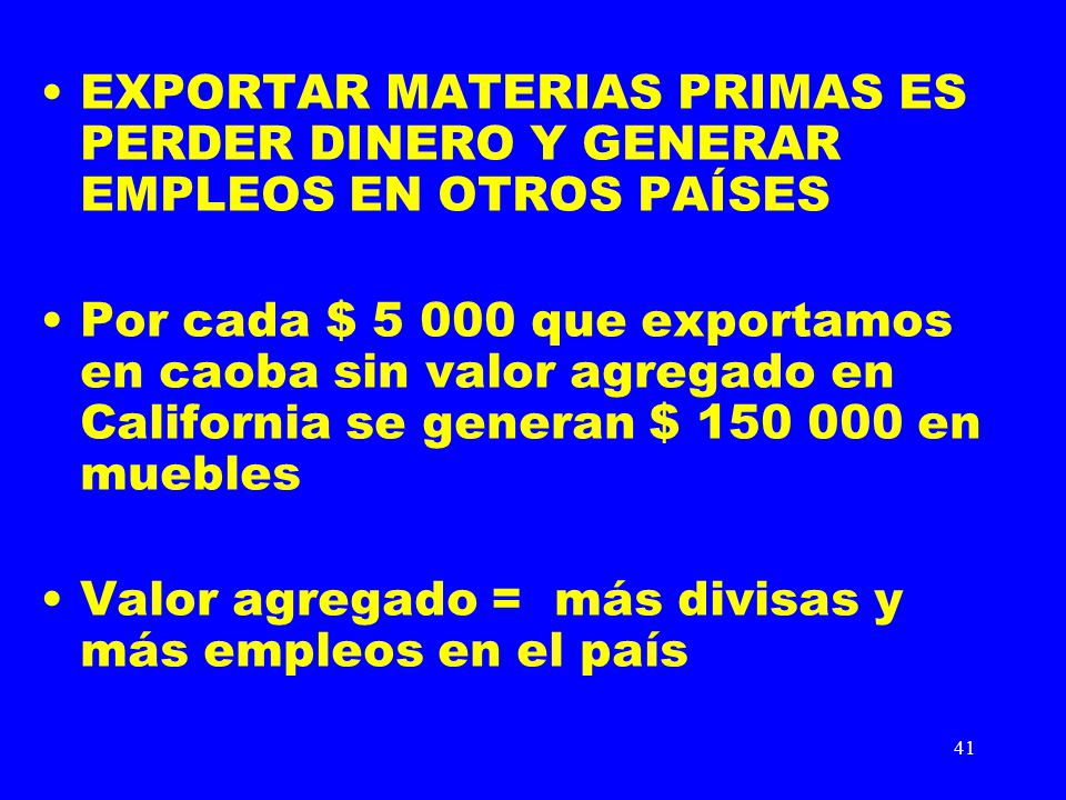EXPORTAR MATERIAS PRIMAS ES PERDER DINERO Y GENERAR EMPLEOS EN OTROS PAÍSES