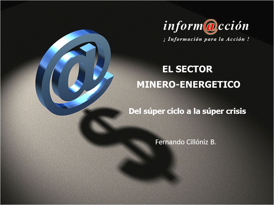 EL SECTOR MINERO-ENERGETICO Del súper ciclo a la súper crisis