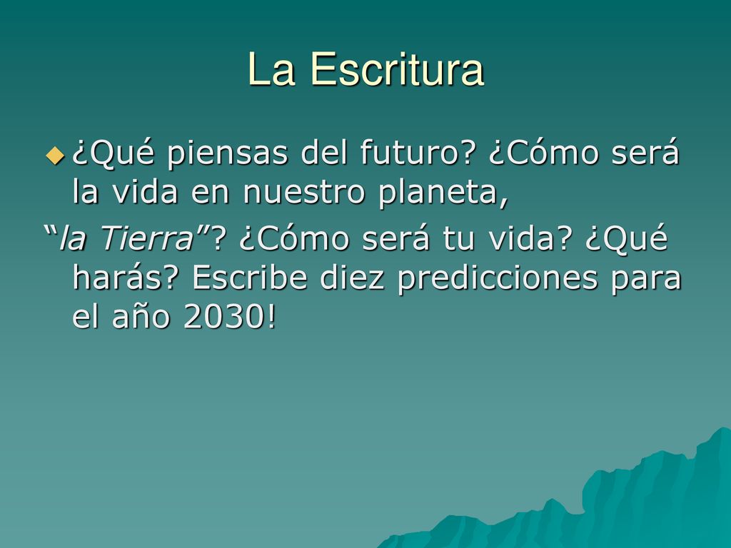 La Escritura ¿Qué piensas del futuro ¿Cómo será la vida en nuestro planeta,