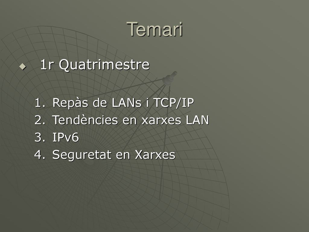 Temari 1r Quatrimestre Repàs de LANs i TCP/IP Tendències en xarxes LAN