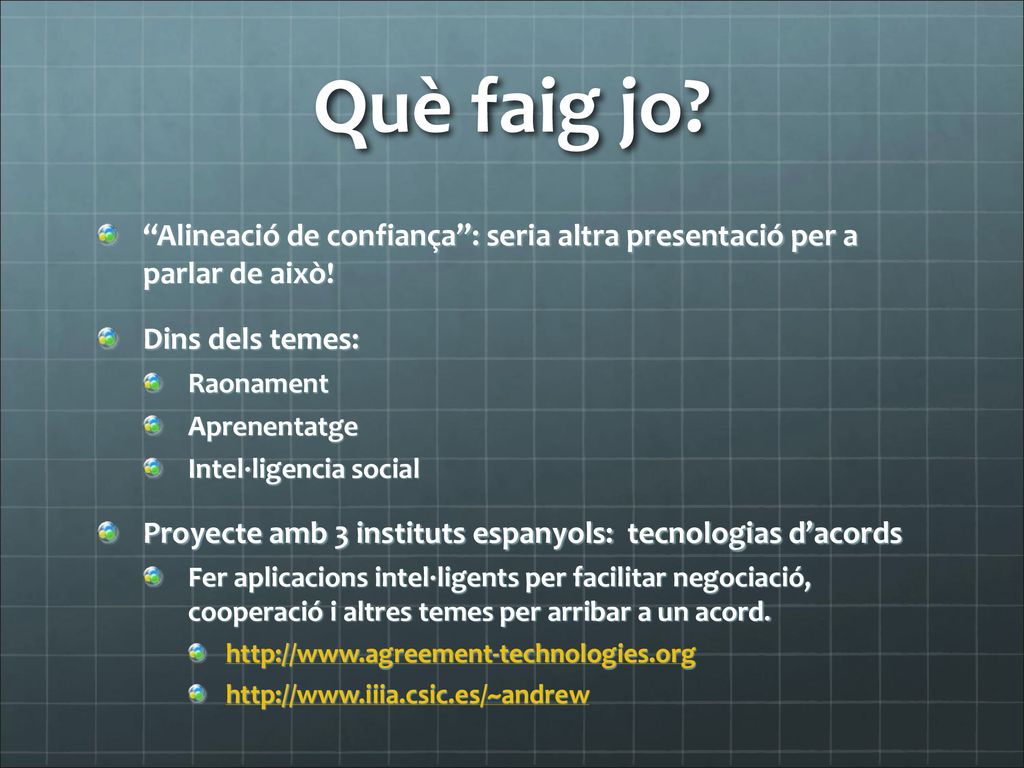 Què faig jo Alineació de confiança : seria altra presentació per a parlar de això! Dins dels temes: