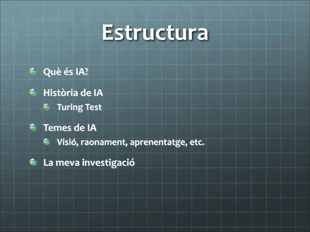 Estructura Què és IA Història de IA Temes de IA La meva investigació