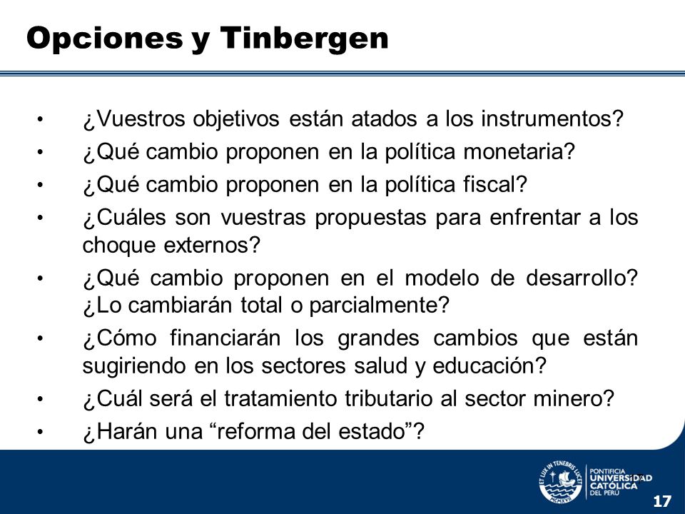 Opciones y Tinbergen ¿Vuestros objetivos están atados a los instrumentos ¿Qué cambio proponen en la política monetaria