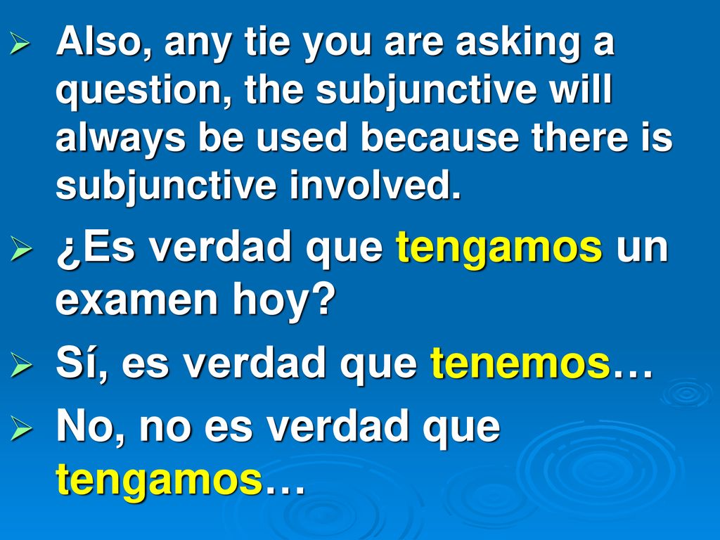 ¿Es verdad que tengamos un examen hoy Sí, es verdad que tenemos…