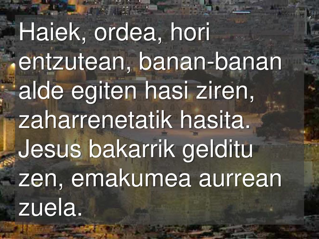 Haiek, ordea, hori entzutean, banan-banan alde egiten hasi ziren, zaharrenetatik hasita.