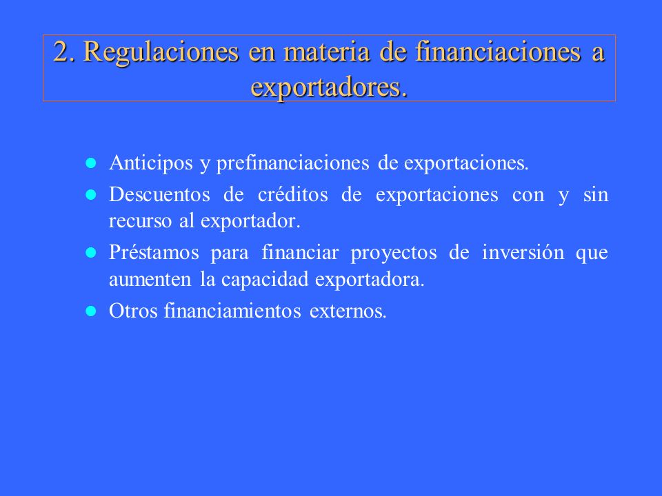 2. Regulaciones en materia de financiaciones a exportadores.
