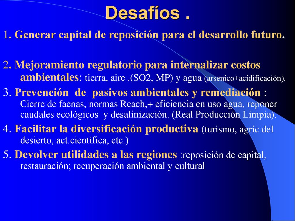 Desafíos . 1. Generar capital de reposición para el desarrollo futuro.
