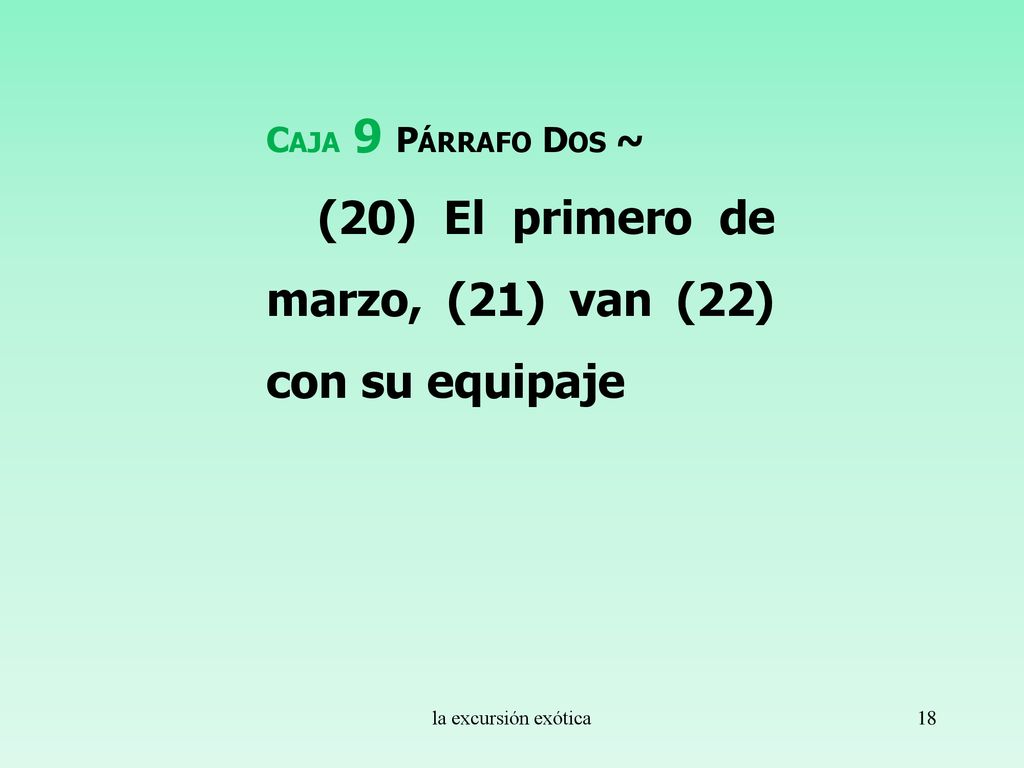 (20) El primero de marzo, (21) van (22) con su equipaje