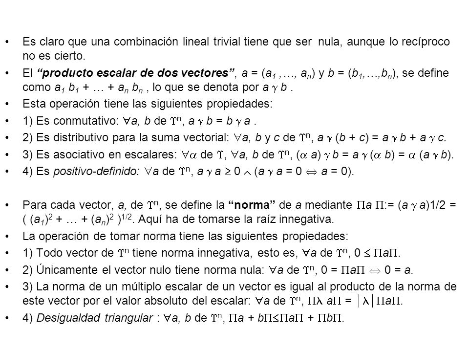 Es claro que una combinación lineal trivial tiene que ser nula, aunque lo recíproco no es cierto.