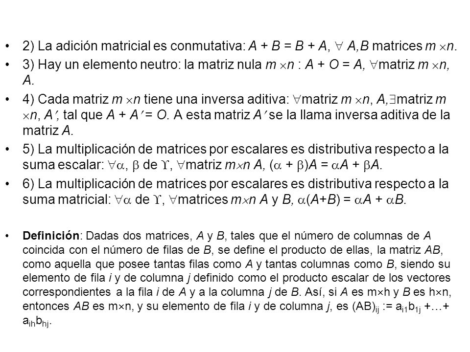 2) La adición matricial es conmutativa: A + B = B + A,  A,B matrices m n.