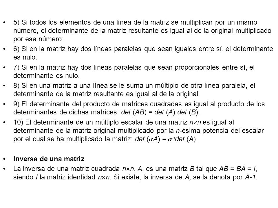 5) Si todos los elementos de una línea de la matriz se multiplican por un mismo número, el determinante de la matriz resultante es igual al de la original multiplicado por ese número.