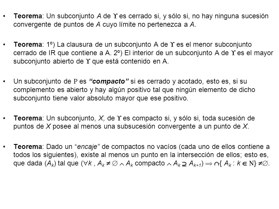 Teorema: Un subconjunto A de  es cerrado si, y sólo si, no hay ninguna sucesión convergente de puntos de A cuyo límite no pertenezca a A.