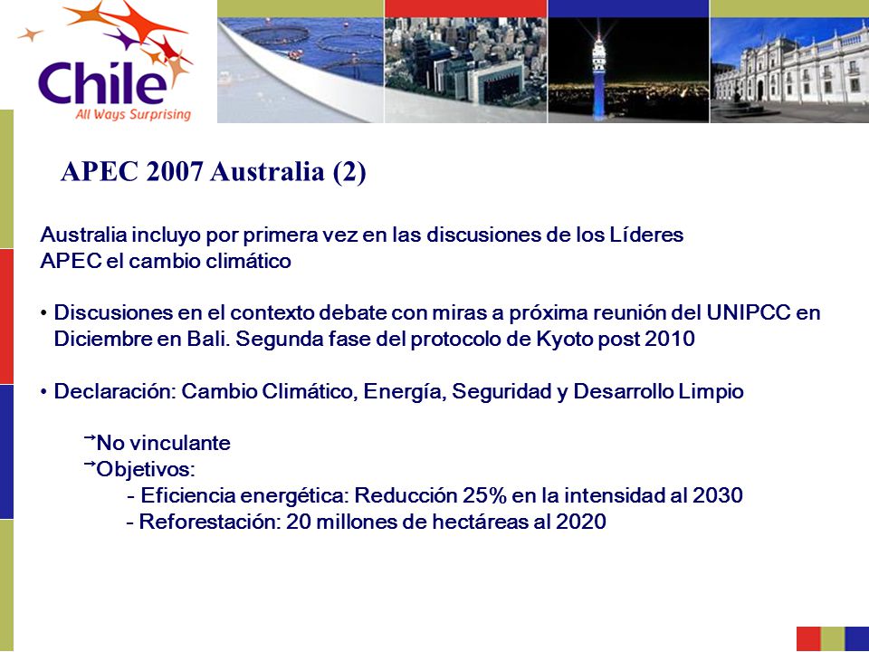 APEC 2007 Australia (2) Australia incluyo por primera vez en las discusiones de los Líderes. APEC el cambio climático.